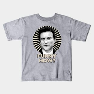 Funny How? Goodfellas Joe Pesci Kids T-Shirt